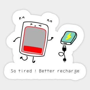 So tired! better recharge Sticker